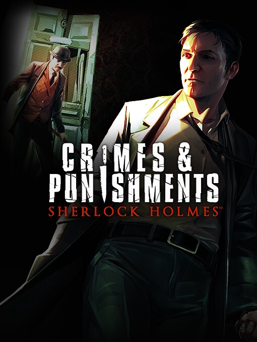 Sherlock Holmes: Crimes and Punishments - Sherlock Holmes: Crimes and Punishments