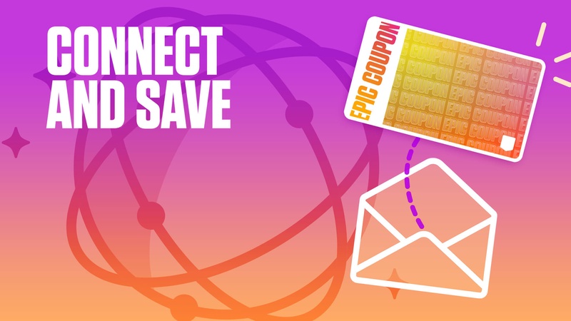 Connect and Save! Subscribe to Epic Games emails and get a $10 Epic Coupon