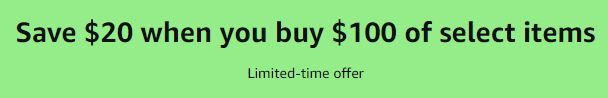 Amazon.com Save $20 when you buy $100 of select items promotion